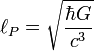 \ell_P = \sqrt { \frac {\hbar G} {c^3} }